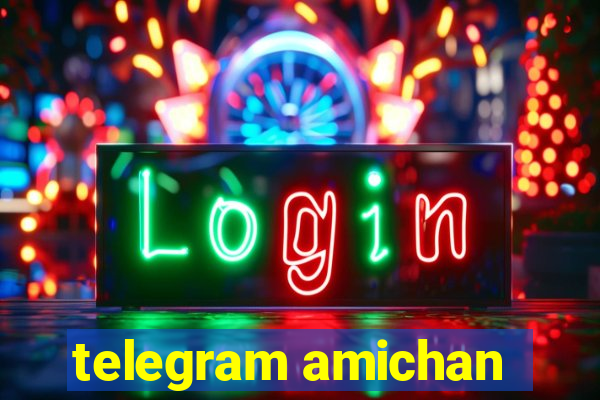 telegram amichan